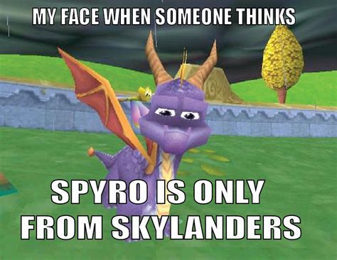 He can turn his hand to any technology and is ferocious in. . Spyro memes